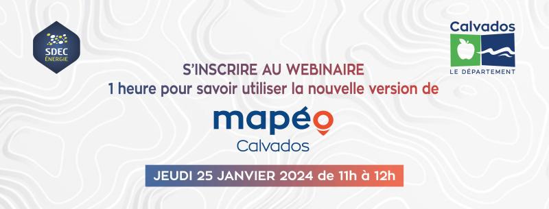 [SIG]  Webinaire 1h pour savoir utiliser la nouvelle version de MAPÉO Calvados le jeudi 25 janvier 2024 de 11h à 12h