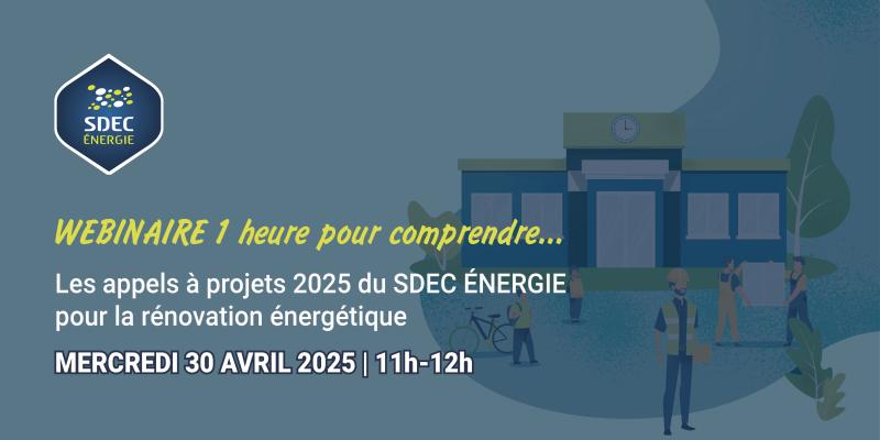 Les appels à projets 2025 du SDEC ÉNERGIE pour la rénovation énergétique : webinaire le 30 avril 2025 de 11h à 12h
