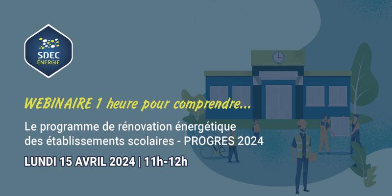 [WEBINAIRE] Le programme de rénovation énergétique des établissements scolaires - PROGRES 2024 le lundi 15 avril de 11h à 12h