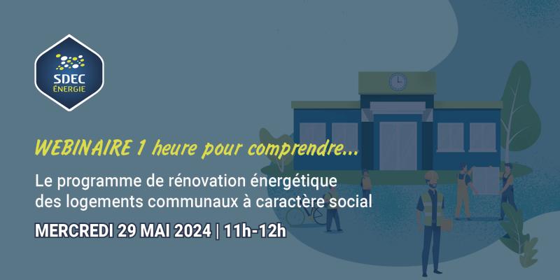 [WEBINAIRE] Le programme de rénovation énergétique des logements communaux à caractère social le 29 mai 2024 de 11h à 12h