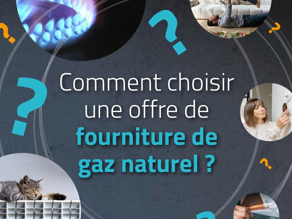 [GUIDE] Juin 2023 - Particuliers, comment choisir une offre de gaz naturel ?