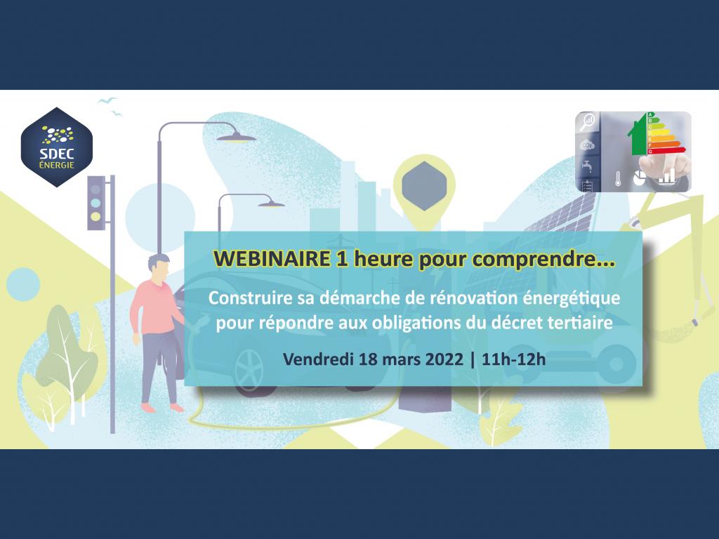 [REPLAY WEBINAIRE 1h pour comprendre] Comprendre sa démarche de rénovation énergétique pour répondre aux obligations du décret tertiaire le 18 mars 2022